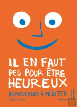 Bertrand.pt - Il En Faut Peu Pour Être Heureux ; 80 Proverbes À Méditer