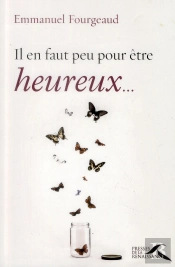 Il En Faut Peu Pour Etre Heureux...