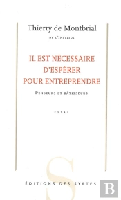 Il Est Nécessaire D'Espérer Pour Entreprendre ; Penseurs Et Bâtisseurs