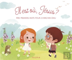 Bertrand.pt - Il Est Où, Jésus ? Mes Premiers Mots Pour Chercher Dieu