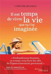 Il Est Temps De Vivre La Vie Que Tu T'Es Imaginée