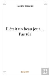 Il Était Un Beau Jour... Pas Sûr