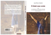 Il Était Une Croix ; Ou La Curieuse Et Édifiante Histoire Du Crucifiement De La Tiennon En 1787, Et Ses Suites...