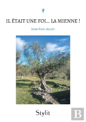 Il Était Une Foi... La Mienne ! De La Rue Au Monastère, Du Monastère À La Paix