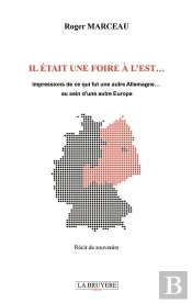 Il Était Une Foire À L'Est... Impressions De Ce Que Fut Une Autre Allemagne... Au Sein D'Une Autre Europe