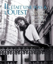 Il Etait Une Fois A L'Ouest. Nantes Et St Nazaire