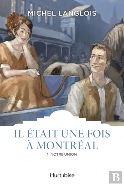 Bertrand.pt - Il Était Une Fois À Montreal Tome 1 : Notre Union