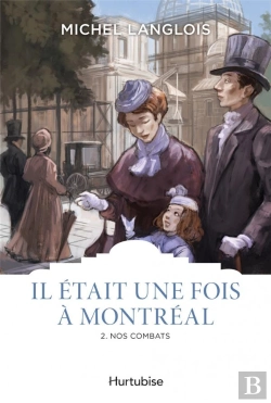 Bertrand.pt - Il Était Une Fois À Montréal Tome 2 : Nos Combats