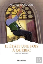 Il Était Une Fois À Québec Tome 2 : Au Gré Des Temps