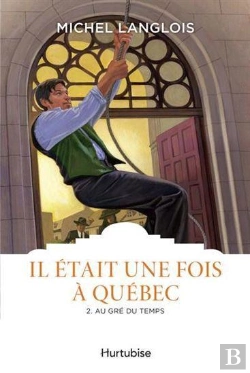 Bertrand.pt - Il Était Une Fois À Québec Tome 2 : Au Gré Des Temps