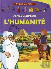 Il Etait Une Fois... L Encyclopédie De L Humanité