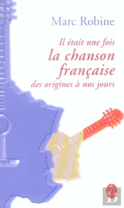 Il Etait Une Fois La Chanson Francaise Des Origines A Nos Jours