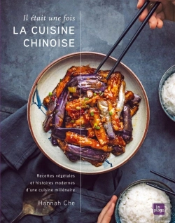Bertrand.pt - Il Était Une Fois La Cuisine Chinoise : Recettes Végétales Et Histoires Modernes D'Une Cuisine Millénaire