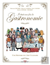 Il Était Une Fois La Gastronomie : Une Histoire De L'Art Culinaire