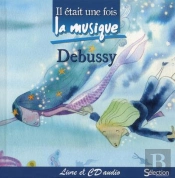 Il Etait Une Fois La Musique - Debussy - + Cd Audio