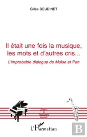 Il Était Une Fois La Musique, Les Mots Et D'Autres Cris... ; L'Improbable Dialogue De Moïse Et Pan