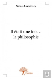 Il Etait Une Fois? La Philosophie