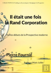 Il Était Une Fois La Rand Corporation : Ou Les Débuts De La Prospective Moderne