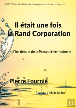 Bertrand.pt - Il Était Une Fois La Rand Corporation : Ou Les Débuts De La Prospective Moderne