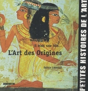 Il Etait Une Fois... L'Art Des Origines (Petites Histoires De L'Art)