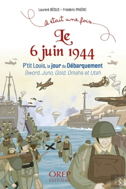 Bertrand.pt - Il Etait Une Fois Le 6 Juin 1944 - P Tit Louis, Le Jour Du Debarquement Sword, Juno, Gold, Omaha Et
