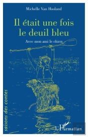 Il Etait Une Fois Le Deuil Bleu - Avec Mon Ami Le Chien