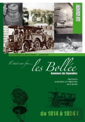 Il Était Une Fois... Les Bollée, Hommes De Légende ; Patrimoine Automobile Et Industriel De La Sarthe