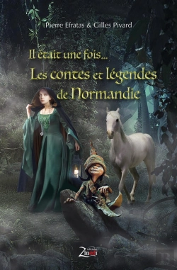 Bertrand.pt - Il Était Une Fois... Les Contes Et Légendes De Normandie