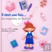 Il Etait Une Fois... Les Mascottes En Feutrine