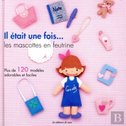 Bertrand.pt - Il Etait Une Fois... Les Mascottes En Feutrine