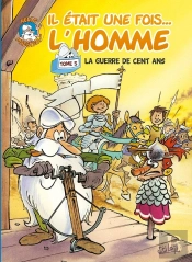 Il Était Une Fois... L'Homme Tome 5 : La Guerre De Cent Ans