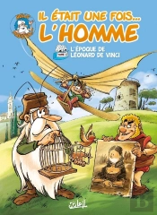 Il Était Une Fois... L'Homme Tome 6 : L'Époque De Léonard De Vinci