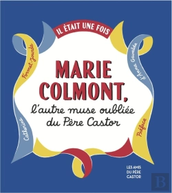 Bertrand.pt - Il Était Une Fois Marie Colmont, L'Autre Muse Du Père Castor
