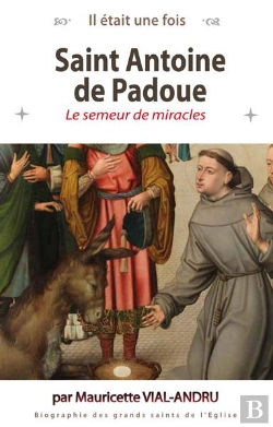 Bertrand.pt - Il Était Une Fois : Saint Antoine De Padoue : Le Semeur De Miracles