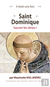 Il Était Une Fois : Saint Dominique ; Sauver Les Âmes