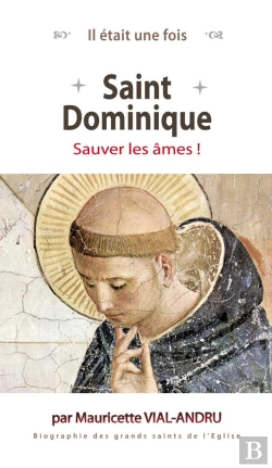 Bertrand.pt - Il Était Une Fois : Saint Dominique ; Sauver Les Âmes