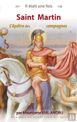 Bertrand.pt - Il Était Une Fois : Saint Martin : L'Apôtre Des Campagnes