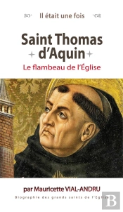 Il Était Une Fois : Saint Thomas D'Aquin ; Le Flambeau De L'Eglise