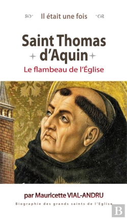 Bertrand.pt - Il Était Une Fois : Saint Thomas D'Aquin ; Le Flambeau De L'Eglise