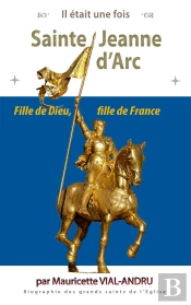 Il Était Une Fois : Sainte Jeanne D'Arc : Fille De Dieu, Fille De France