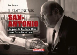 Bertrand.pt - Il Était Une Fois San-Antonio : Au Pays De Frédéric Dard Entre Grenoble Et Lyon