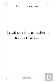 Il Était Une Fois Un Acteur ; Kevin Costner
