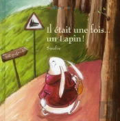Il Etait Une Fois... Un Lapin !