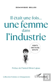 Il Etait Une Fois... Une Femme Dans L'Industrie