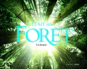 Il Était Une Forêt ; Le Livre Du Filme De Luc Jacquet