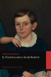 Il Fanciullino E Altri Scritti (Graphyco Classici Italiani)
