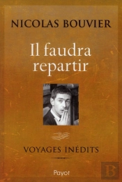 Il Faudra Repartir ; Voyages Inédits