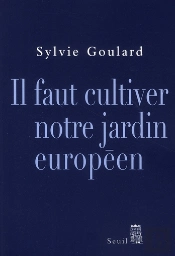 Il Faut Cultiver Notre Jardin Européen