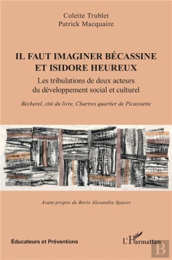 Bertrand.pt - Il Faut Imaginer Bécassine Et Isidore Heureux : Les Tribulations De Deux Acteurs Du Développement Social Et Culturel. Bécherel, Cité Du Livre, Chartres Quartier De Picassiette