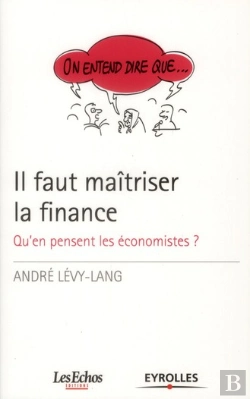 Bertrand.pt - Il Faut Maitriser La Finance - Qu'En Pensent Les Economistes?